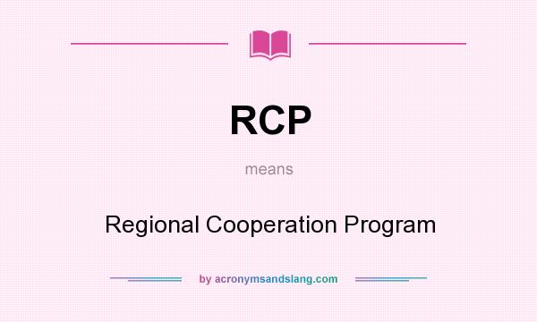 What does RCP mean? It stands for Regional Cooperation Program