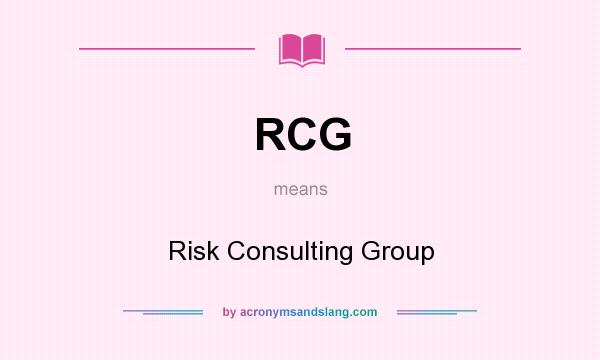 What does RCG mean? It stands for Risk Consulting Group