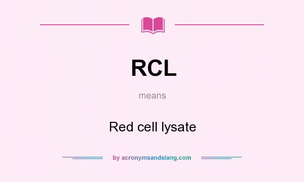 What does RCL mean? It stands for Red cell lysate
