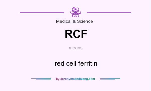 What does RCF mean? It stands for red cell ferritin