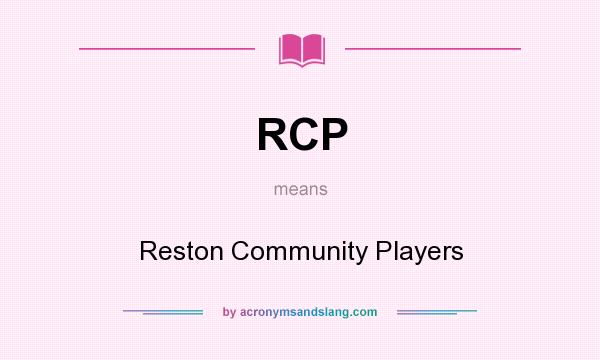 What does RCP mean? It stands for Reston Community Players