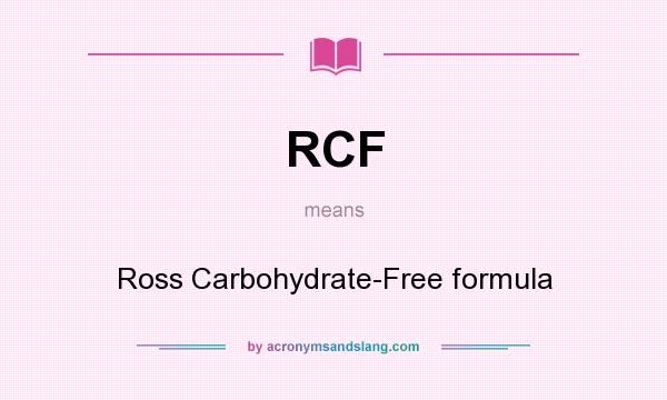 What does RCF mean? It stands for Ross Carbohydrate-Free formula