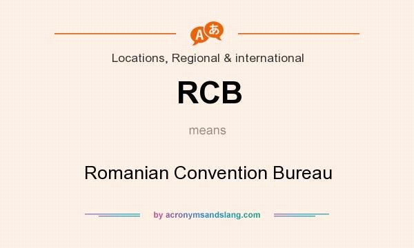 What does RCB mean? It stands for Romanian Convention Bureau