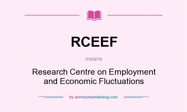 What does RCEEF mean? It stands for Research Centre on Employment and Economic Fluctuations