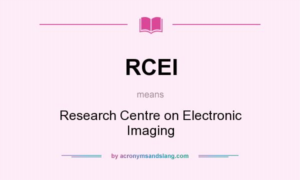 What does RCEI mean? It stands for Research Centre on Electronic Imaging