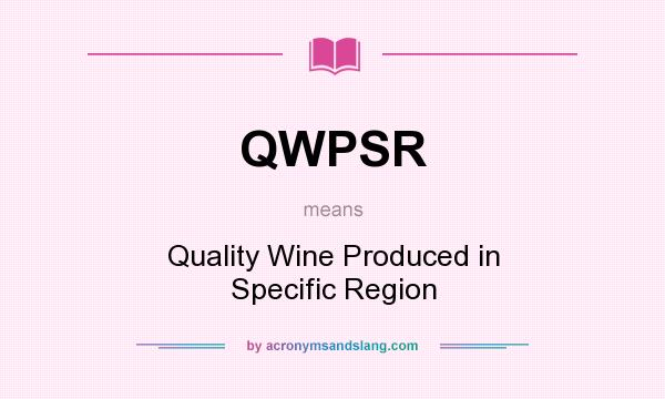 What does QWPSR mean? It stands for Quality Wine Produced in Specific Region