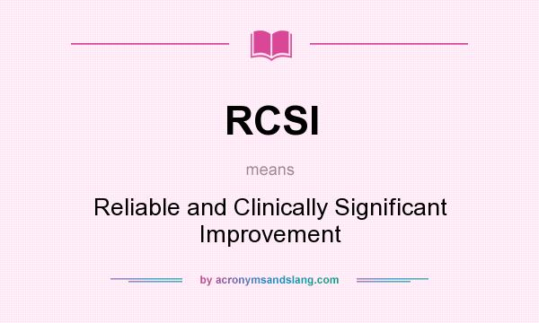 What does RCSI mean? It stands for Reliable and Clinically Significant Improvement
