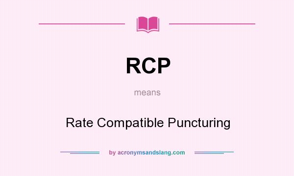 What does RCP mean? It stands for Rate Compatible Puncturing
