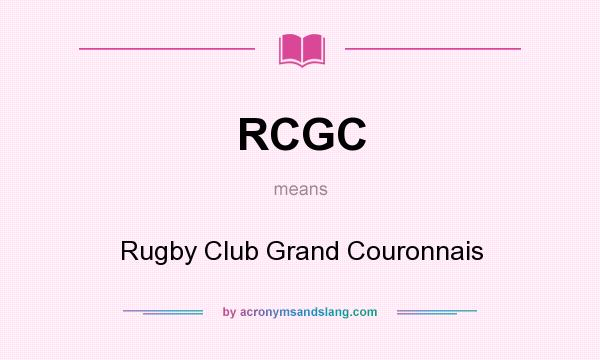 What does RCGC mean? It stands for Rugby Club Grand Couronnais