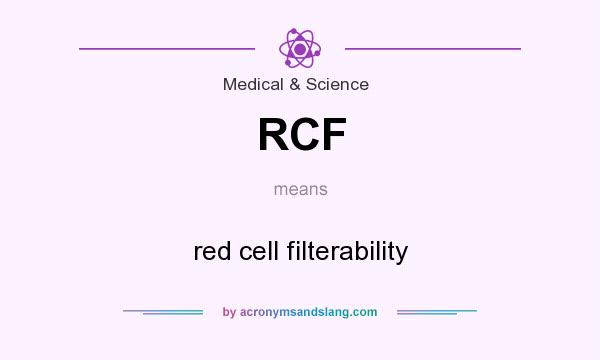 What does RCF mean? It stands for red cell filterability