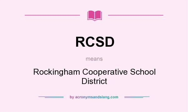 What does RCSD mean? It stands for Rockingham Cooperative School District