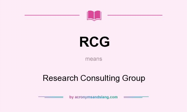 What does RCG mean? It stands for Research Consulting Group