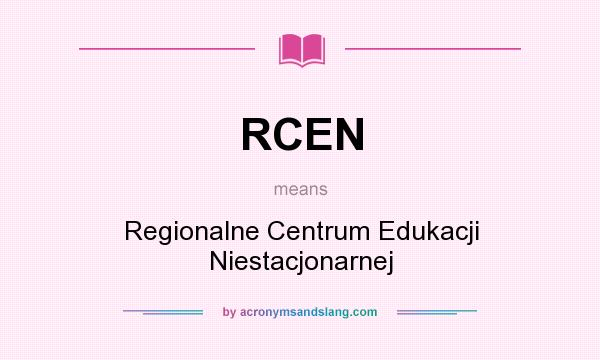 What does RCEN mean? It stands for Regionalne Centrum Edukacji Niestacjonarnej