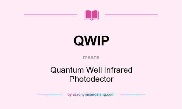What does QWIP mean? It stands for Quantum Well Infrared Photodector