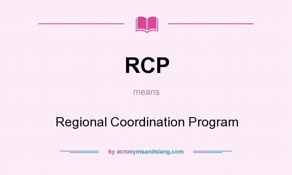 What does RCP mean? It stands for Regional Coordination Program