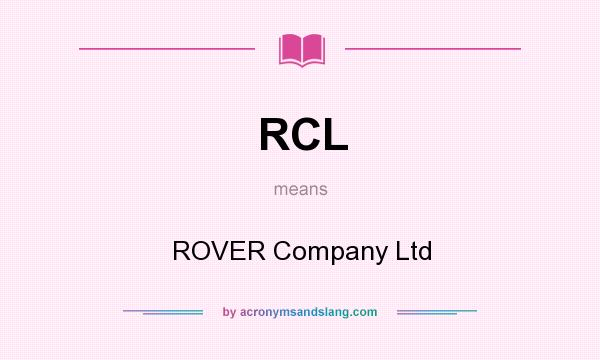 What does RCL mean? It stands for ROVER Company Ltd