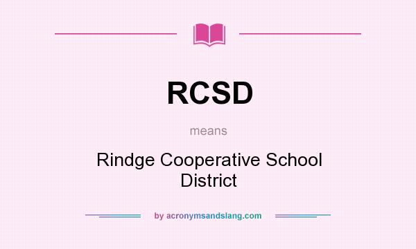 What does RCSD mean? It stands for Rindge Cooperative School District