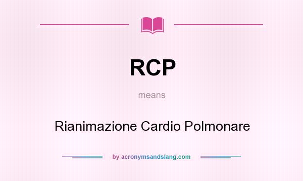 What does RCP mean? It stands for Rianimazione Cardio Polmonare