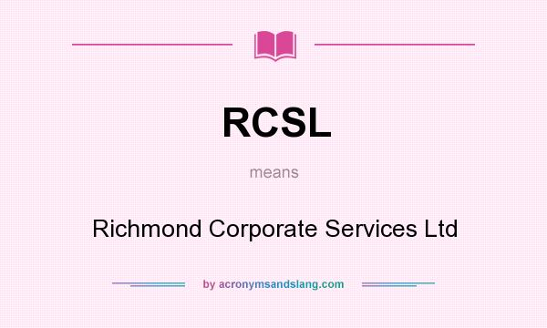 What does RCSL mean? It stands for Richmond Corporate Services Ltd