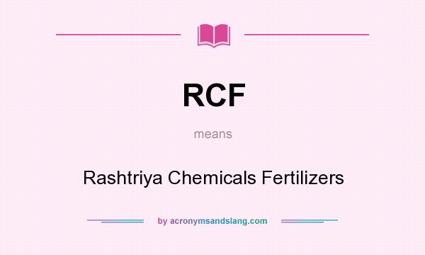 What does RCF mean? It stands for Rashtriya Chemicals Fertilizers