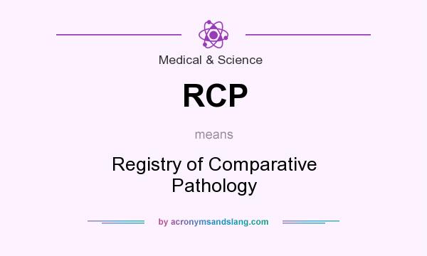 What does RCP mean? It stands for Registry of Comparative Pathology