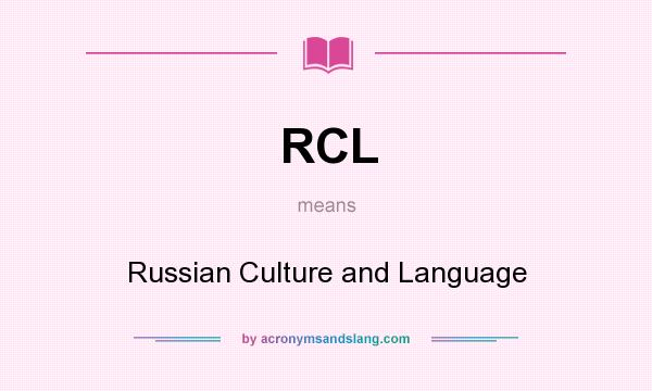 What does RCL mean? It stands for Russian Culture and Language