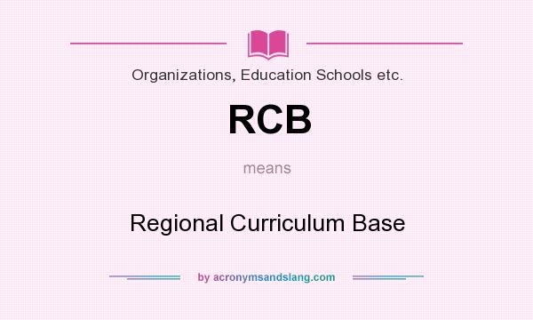 What does RCB mean? It stands for Regional Curriculum Base