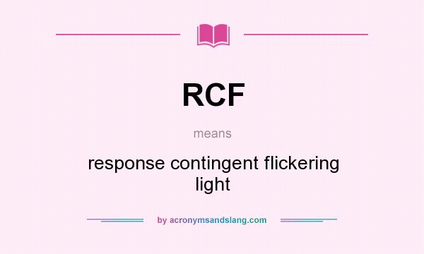 What does RCF mean? It stands for response contingent flickering light