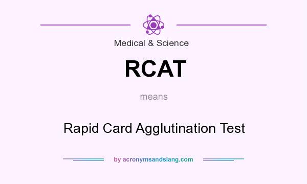 What does RCAT mean? It stands for Rapid Card Agglutination Test