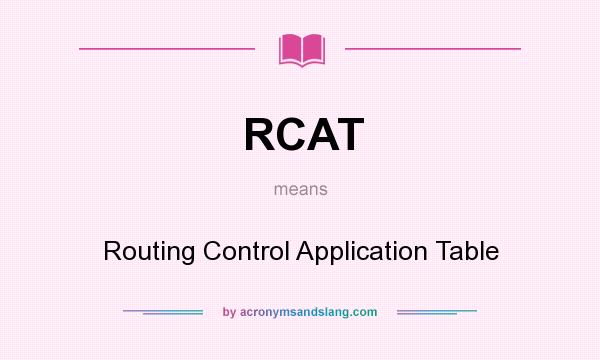 What does RCAT mean? It stands for Routing Control Application Table