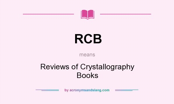 What does RCB mean? It stands for Reviews of Crystallography Books
