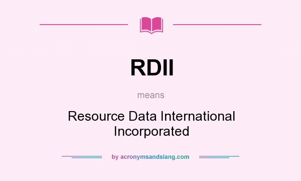 What does RDII mean? It stands for Resource Data International Incorporated