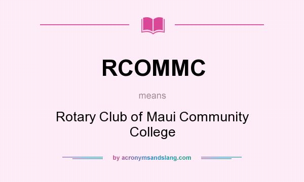 What does RCOMMC mean? It stands for Rotary Club of Maui Community College
