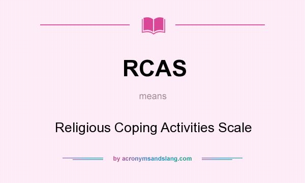 What does RCAS mean? It stands for Religious Coping Activities Scale