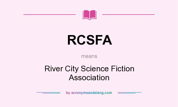 What does RCSFA mean? It stands for River City Science Fiction Association