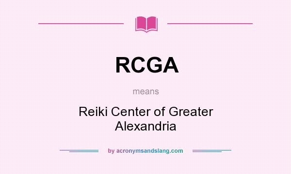 What does RCGA mean? It stands for Reiki Center of Greater Alexandria