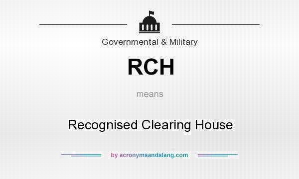What does RCH mean? It stands for Recognised Clearing House