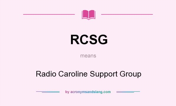What does RCSG mean? It stands for Radio Caroline Support Group