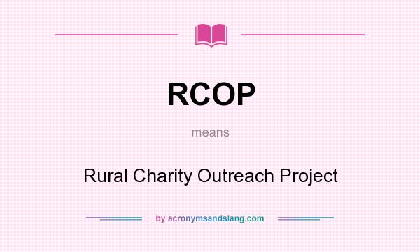 What does RCOP mean? It stands for Rural Charity Outreach Project