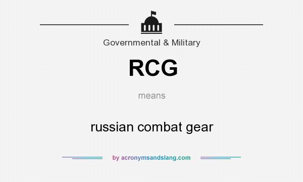 What does RCG mean? It stands for russian combat gear