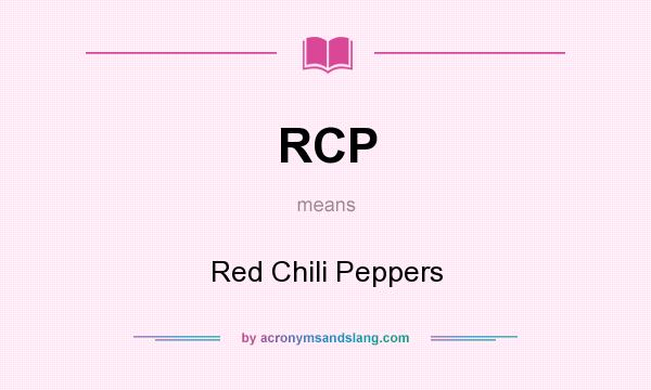 What does RCP mean? It stands for Red Chili Peppers
