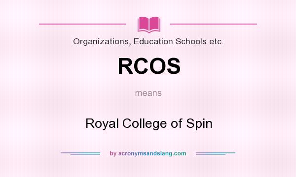 What does RCOS mean? It stands for Royal College of Spin