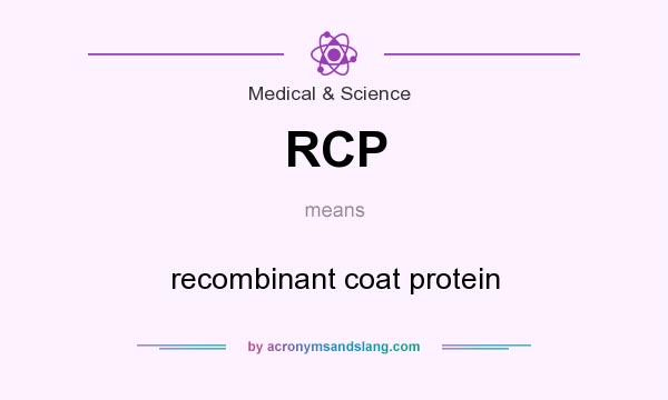 What does RCP mean? It stands for recombinant coat protein