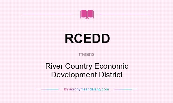 What does RCEDD mean? It stands for River Country Economic Development District