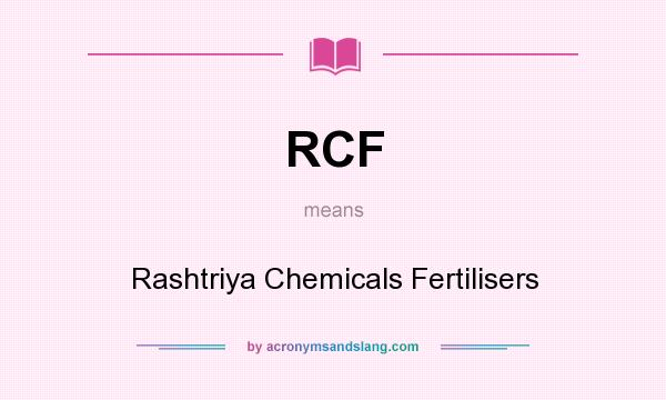 What does RCF mean? It stands for Rashtriya Chemicals Fertilisers