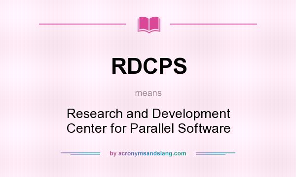 What does RDCPS mean? It stands for Research and Development Center for Parallel Software