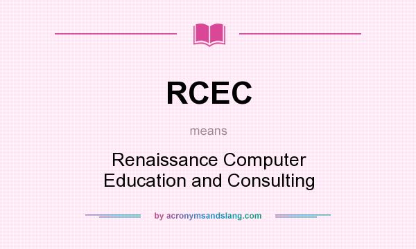 What does RCEC mean? It stands for Renaissance Computer Education and Consulting