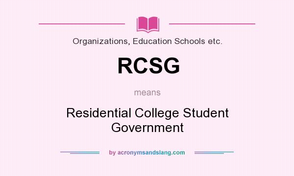 What does RCSG mean? It stands for Residential College Student Government
