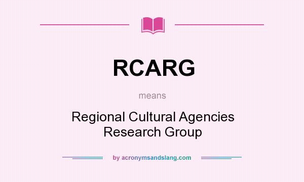 What does RCARG mean? It stands for Regional Cultural Agencies Research Group