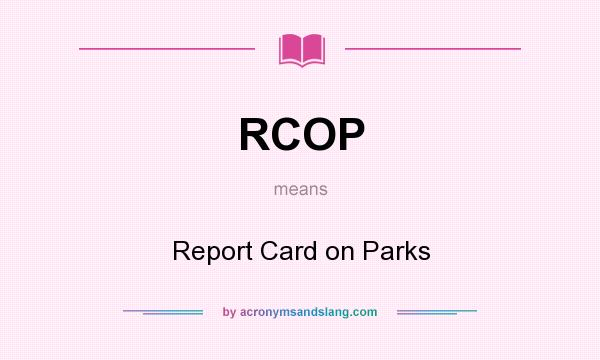 What does RCOP mean? It stands for Report Card on Parks